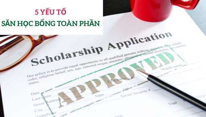 5 yếu tố để săn học bổng toàn phần du học