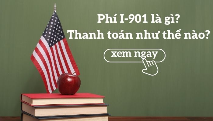 Phí I-901 là gì và thanh toán như thế nào?